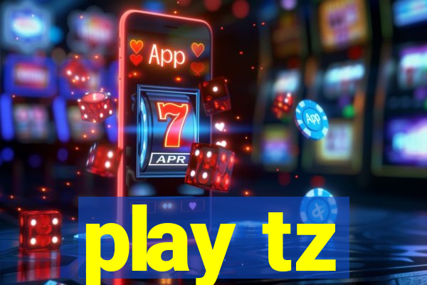 play tz